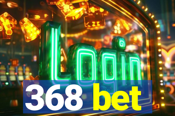 368 bet